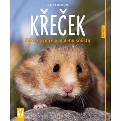 Křeček - Základy péče o malého sólistu – Hledejceny.cz