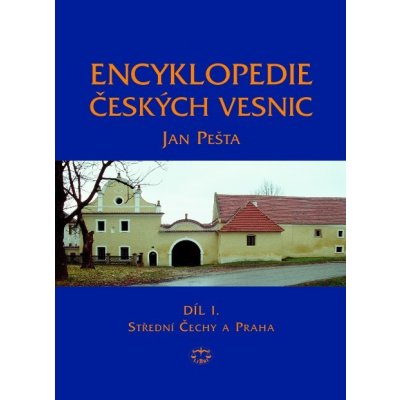 Encyklopedie českých vesnic I. - Střední Čechy a Praha Jan Pešta