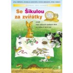 Se Šikulou za zvířátky aneb Jak zabavit nadané dítě ve - Fořtíková J., Beránková P., Vaňková P. – Hledejceny.cz