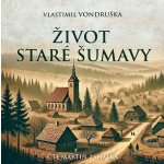 Život staré Šumavy - Vlastimil Vondruška - čte Martin Zahálka – Zboží Dáma