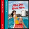 Audiokniha Wish You Were Here!: The Lives, Loves and Friendships of the Butlin's Girls - Russell Lynn, Hanson Neil, Mash Maggie