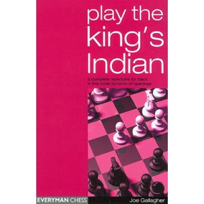 Play the King's Indian: A Complete Repertoire for Black in This Most Dynamic of Openings Gallagher JoePaperback