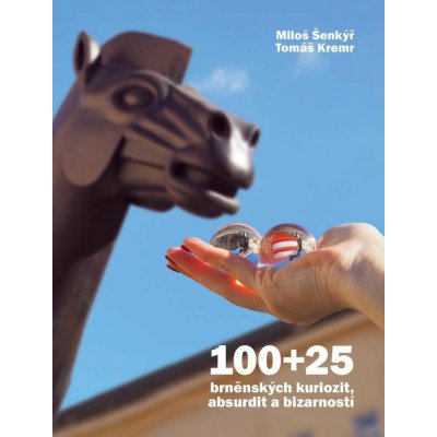 100+25 brněnských kuriozit, absurdit a bizarností – Zboží Dáma