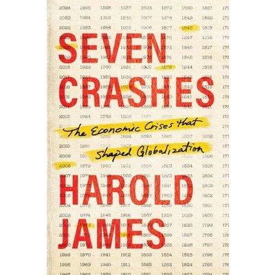 Seven Crashes: The Economic Crises That Shaped Globalization James HaroldPevná vazba – Hledejceny.cz