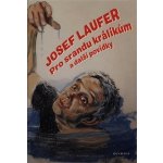 Pro srandu králíkům a další povídky - Josef Laufer – Hledejceny.cz