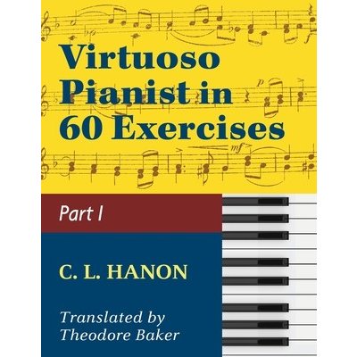 Virtuoso Pianist in 60 Exercises - Book 1: Schirmer Library of Classics Volume 1071 Piano Technique Schirmer's Library, Volume 1071 Hanon C. L.Paperback – Hledejceny.cz