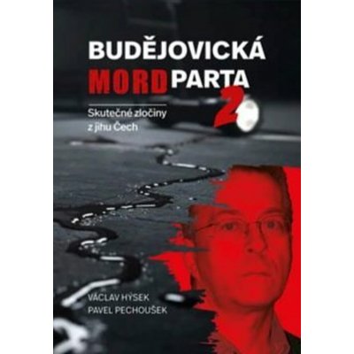 Budějovická mordparta 2: Skutečné zločiny z jihu Čech – Zbozi.Blesk.cz