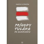 Príhody tuláka po Slovensku - Martin M. Šimečka – Hledejceny.cz