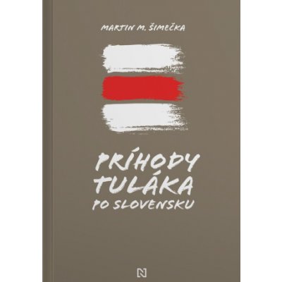Príhody tuláka po Slovensku - Martin M. Šimečka – Hledejceny.cz