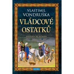 Vládcové ostatků - Vlastimil Vondruška