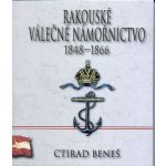 Rakouské válečné námořnictvo -- 1848-1866 - Ctirad Beneš – Hledejceny.cz