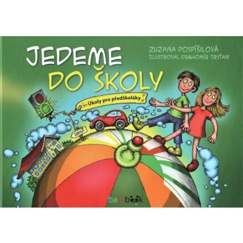 Jedeme do školy - Úkoly pro předškoláky - Pospíšilová Zuzana