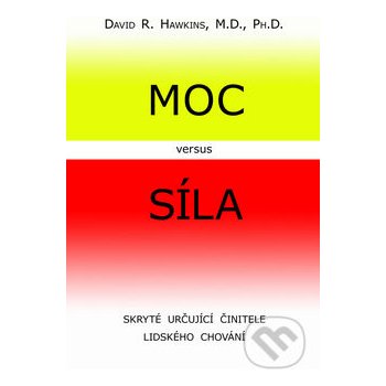 Moc versus síla - Skryté určující činitele lidského chování - Hawkins David R.