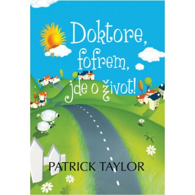 Doktore, fofrem, jde o život! - Patrick Taylor – Hledejceny.cz