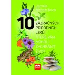 10 zázračných přírodních léků, které vám mohou zachránit život - Mandžuková Jarmila – Zboží Mobilmania