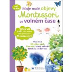 Moje malé objevy Montessori ve volném čase - Delphine Urvoy – Zboží Mobilmania