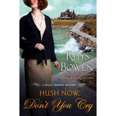 Hush Now, Dont You Cry: A Molly Murphy Mystery Bowen RhysPaperback