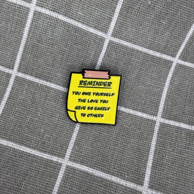 Pinarna REMINDER You owe yourself the love you give so easily to others PŘIPOMÍNKA Dlužíš si lásku, kterou tak snadno dáváš ostatním – Zboží Dáma