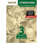 Nová literatura pro střední školy 3 Průvodce pro učitele - Lukáš Borovička – Hledejceny.cz