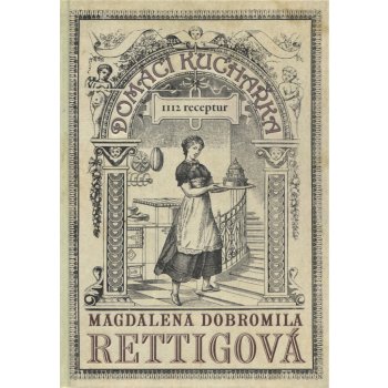 Domácí kuchařka - 1112 receptů - Magdalena Dobromila Rettigová