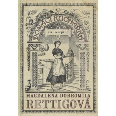 Domácí kuchařka - 1112 receptů - Magdalena Dobromila Rettigová