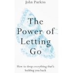The Power of Letting Go : How to drop everything that´s holding you back - Purkiss John – Sleviste.cz