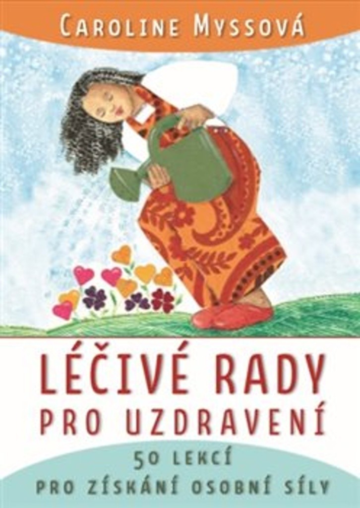 Léčivé rady pro uzdravení - 50 lekcí pro získání osobní síly - Caroline Myss