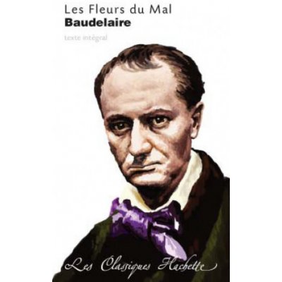 Les Fleurs Du Mal - les Classiques Hachette - Charles Baudel... – Zboží Mobilmania