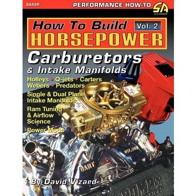 How to Build Horsepower, Volume 2: Carburetors and Intake Manifolds Vizard DavidPaperback