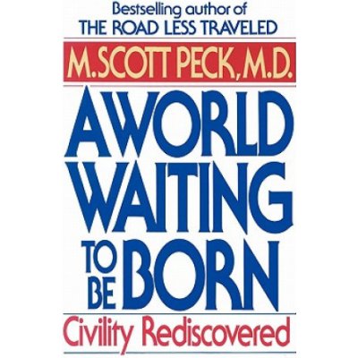A World Waiting to Be Born: Civility Rediscovered Peck M. Scott Paperback