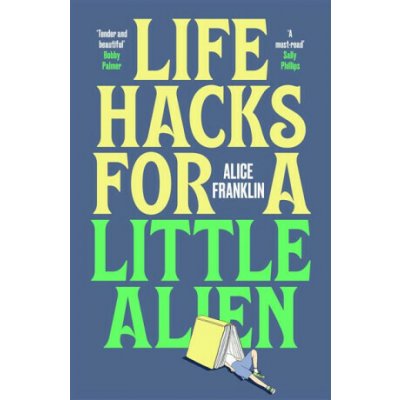Life Hacks For a Little Alien - Alice Franklin – Hledejceny.cz