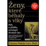 Ženy, které běhaly s vlky - Pinkola Estés Clarissa, Ph.D. – Hledejceny.cz