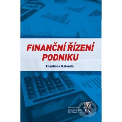 Finanční řízení podniku - František Kalouda – Hledejceny.cz