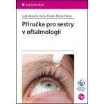 Příručka pro sestry v oftalmologii - Václav Dedek, Lukáš Kolarčík, Michal Ptáček – Hledejceny.cz