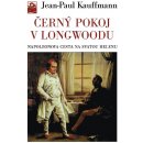 Kniha Černý pokoj v Longwoodu. Napoleonova cesta na Svatou Helenu Jean-Paul Kauffmann Mladá fronta