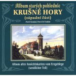 Album starých pohlednic Krušné hory západní část Pavel Koukal ; D.Vinklát – Hledejceny.cz