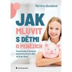 Jak mluvit s dětmi o penězích - Martina Burešová – Hledejceny.cz