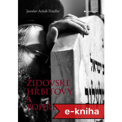 Židovské hřbitovy a pohřbívání - Jaroslav Achab Haidler – Zboží Mobilmania