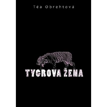 Tygrova žena - Téa Obrehtová