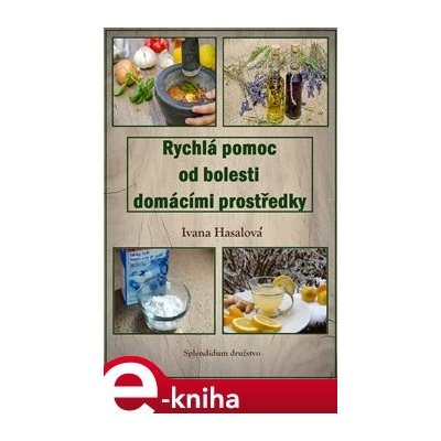 Rychlá pomoc od bolesti domácími prostředky - Ivana Hasalová