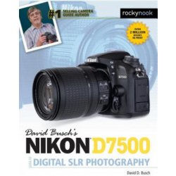 David Busch's Nikon D7500 Guide to Digital SLR Photography