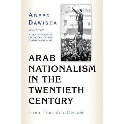 Arab Nationalism in the Twentieth Century Dawisha Adeed
