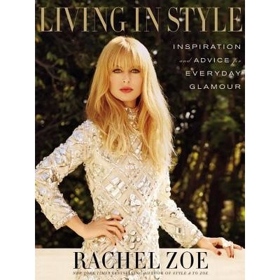 Living in Style: Inspiration and Advice for Everyday Glamour Zoe RachelPevná vazba