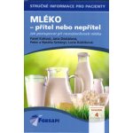 Kohout Pavel: Mléko - přítel nebo nepřítel Kniha – Hledejceny.cz