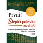 Slepičí polévka pro duši. Všechny příběhy z prvního slavného vydání + 20 nových - Amy Newmarková, Jack Canfield, Mark Victor Hansen – Sleviste.cz