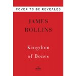 Kingdom of Bones: A Thriller Rollins JamesPevná vazba – Hledejceny.cz