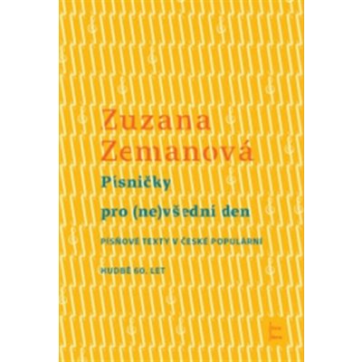 Písničky pro - nevšední den. Písňové texty v české populární hudbě 60. let - Zuzana Zemanová