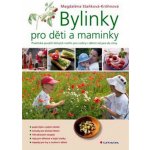 Bylinky pro děti a maminky - Magdaléna Staňková-Kröhnová – Sleviste.cz
