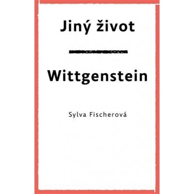 Jiný život. Wittgenstein - Sylva Fischerová – Zboží Mobilmania