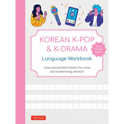 Korean K-Pop and K-Drama Language Workbook: A Complete Introduction to Korean Hangul with 108 Gridded Sheets for Handwriting Practice (Free Online Aud (Tuttle Studio)(Paperback) – Hledejceny.cz